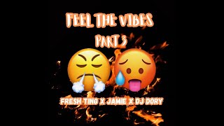 Fresh Ting X Jamie X DJ Dory - Feel The Vibes Part 3 [STEAM♨️🔥]