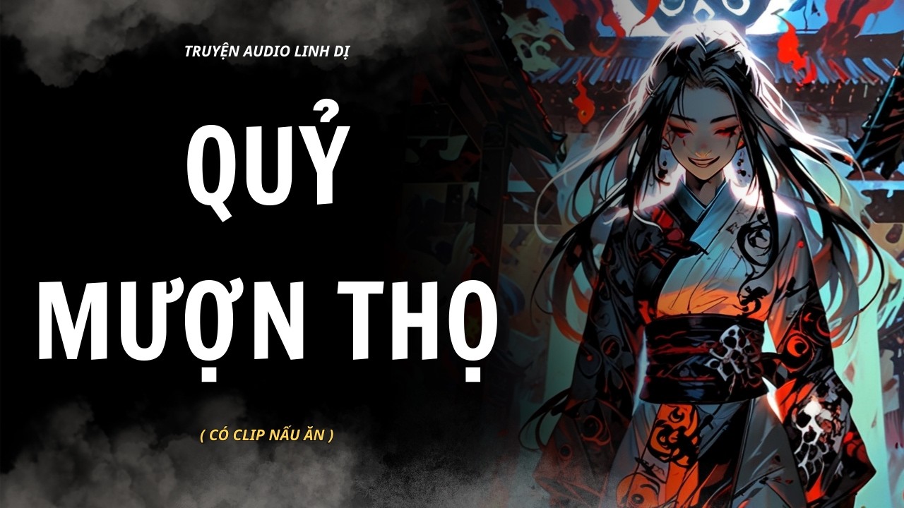 [ Truyện Linh Dị ] | QUỶ MƯỢN THỌ | Audio Nấu Ăn #truyenaudiolinhdi #linhdị #audio