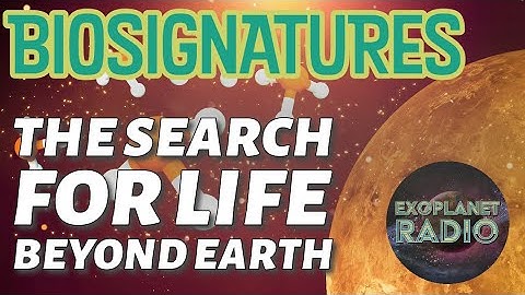 Biosignatures: The Search for Life Beyond Earth | Exoplanet Radio ep 39