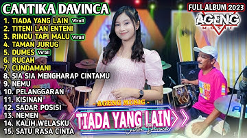 CANTIKA DAVINCA - TIADA YANG LAIN - TITENI LAN ENTENI - DUMES - AGENG MUSIC TERBARU 2033 FULL ALBUM