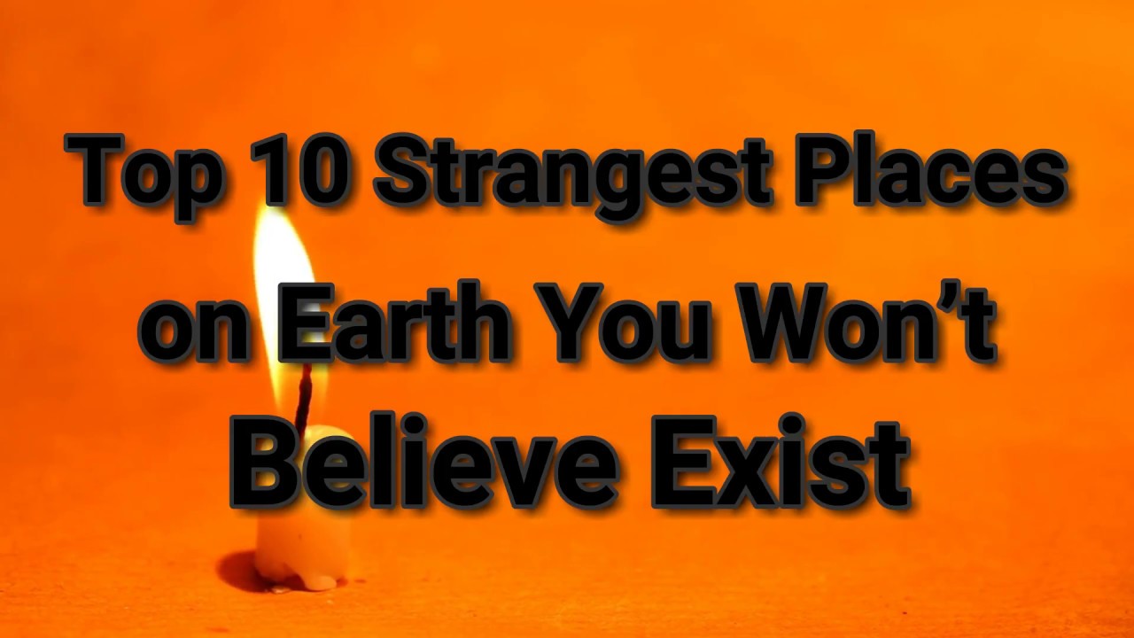 Top 10 Strangest Places on Earth You Won’t Believe Exist - YouTube