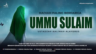 Ustadzah Halimah Alaydrus - Hadiah Paling Istimewa Ummu Sulaim