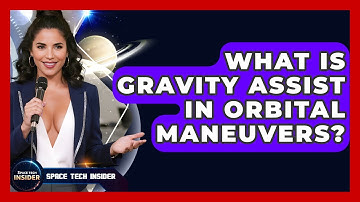 What Is Gravity Assist In Orbital Maneuvers? - Space Tech Insider