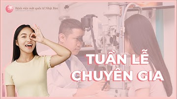 Khám mắt miễn phí trước phẫu thuật cận thị cùng chuyên gia Nhật Bản | Bệnh viện mắt quốc tế Nhật Bản