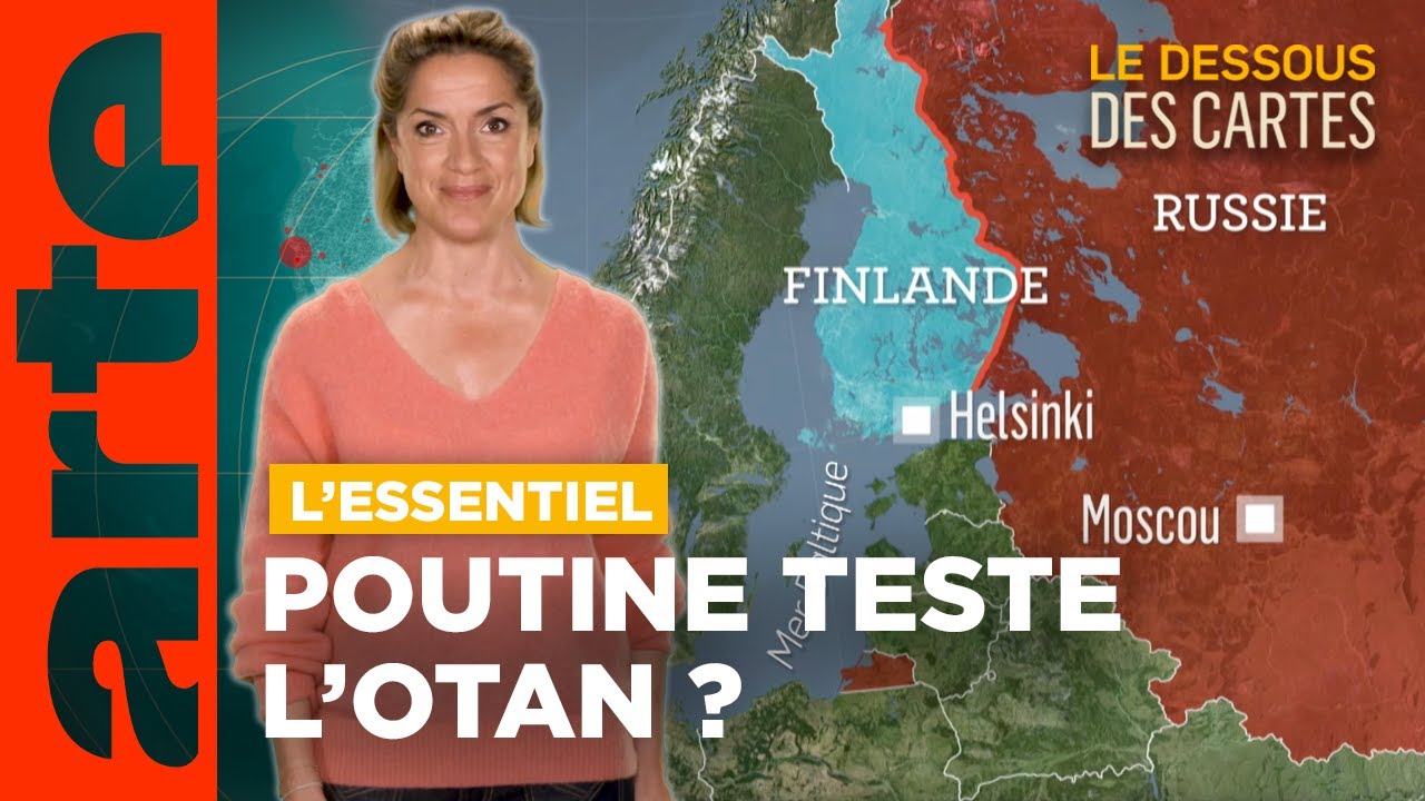 Finlande-Russie : Poutine teste l'OTAN ? | L'Essentiel du Dessous des Cartes | ARTE