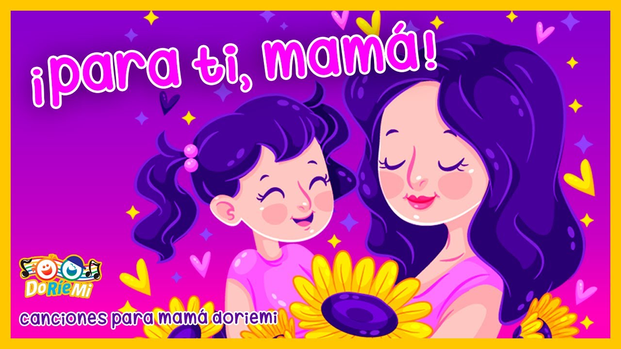 Para Ti Mamá | Canciones Infantiles Día De La Madre | Música Doriemi ...