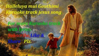 Video thumbnail of "Halleluya mui gauthimi jisu tor lagi tor lagi Karaoke track video song with lyrics."