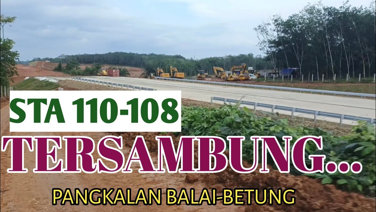 PENAMPAKAN JALUR TOL PANGKALAN BALAI-BETUNG⁉️