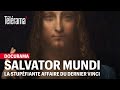 Salvator Mundi, l'aventure romanesque du dernier Léonard de Vinci