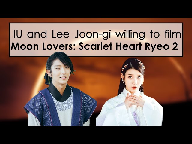 Season 2 Moon Lovers: IU and Lee Joon-gi willing to film the series class=
