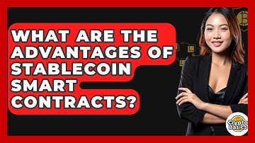 What Are The Advantages Of Stablecoin Smart Contracts? - CryptoBasics360.com