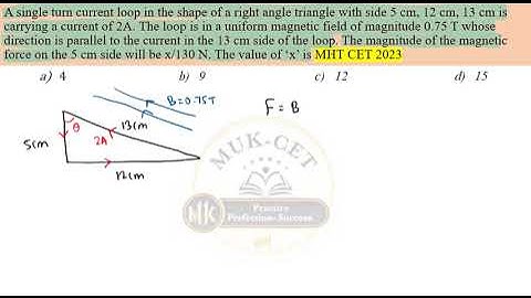 2023 28 save | A single turn current loop in the shape of a right angle triangle with side 5 cm, 12