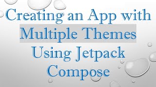 Creating an App with Multiple Themes Using Jetpack Compose