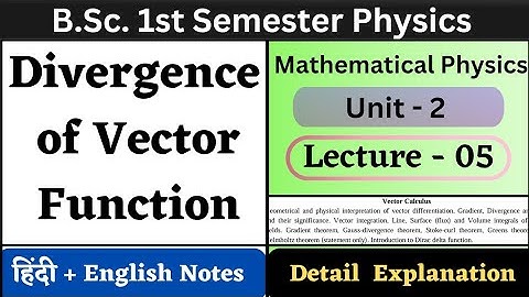 Divergence of a Vector Field | BSc 1st Semester Physics | Unit-2 | L-05 | Vector Calculus