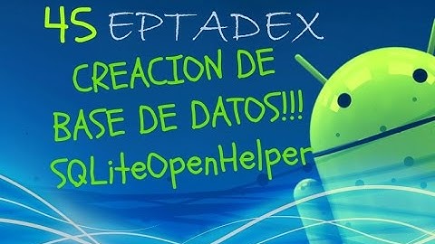 45 Creacion de la base de Datos SQLite OpenHelper (Parte 4)- Android