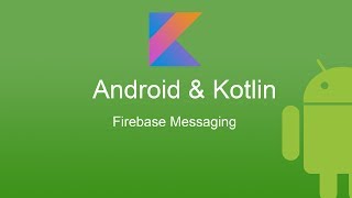 Android Kotlin Programing - Firebase Messaging