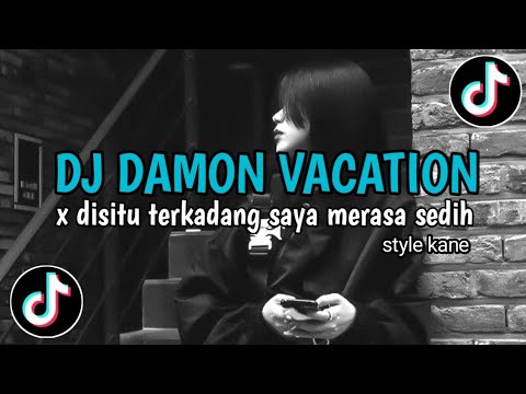 DJ DAMON VACATION X DISITU TERKADANG SAYA MERASA SEDIH ❗️STYLE KANE VIRAL TIKTOK 2025
