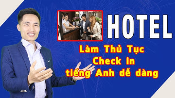 Học tiếng Anh | check in, làm thủ tục cho khách tại Khách Sạn