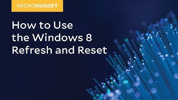 MicroNugget: How to Use the Windows 8 Refresh and Reset