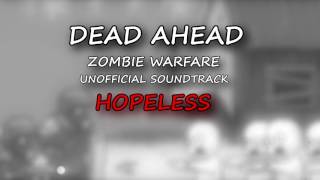 Video thumbnail of "Dead Ahead: Zombie Warfare Unofficial Soundtrack - Hopeless"