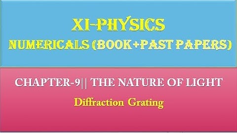 CH# 9|| THE NATURE OF LIGHT||DIFFRACTION||  Diffraction grating Numerical|| Past Paper Numerical