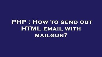 PHP : How to send out HTML email with mailgun?