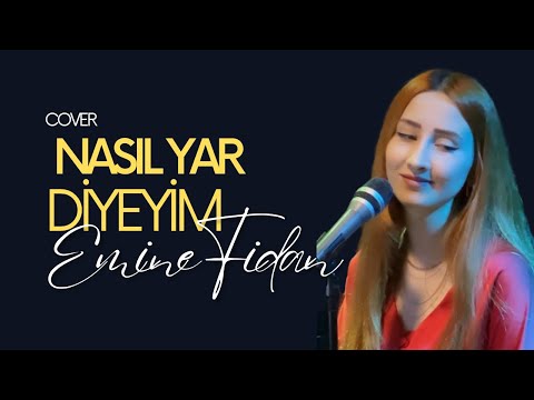 Emine Fidan Nasıl Yar Diyeyim