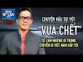 LIVE: Chuyện hậu sự hàng tuần với &quot;Vua Chết&quot; Tuấn Thiên Môn - 17/12/2021