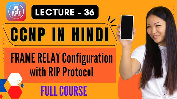 CCNP Course | Lecture 36 | Frame relay With RIP | A2IT Online