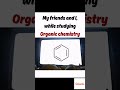 Me & my friends Studying Organic Chemistry #shorts #funny #meme #organicchemistry #jee #neet