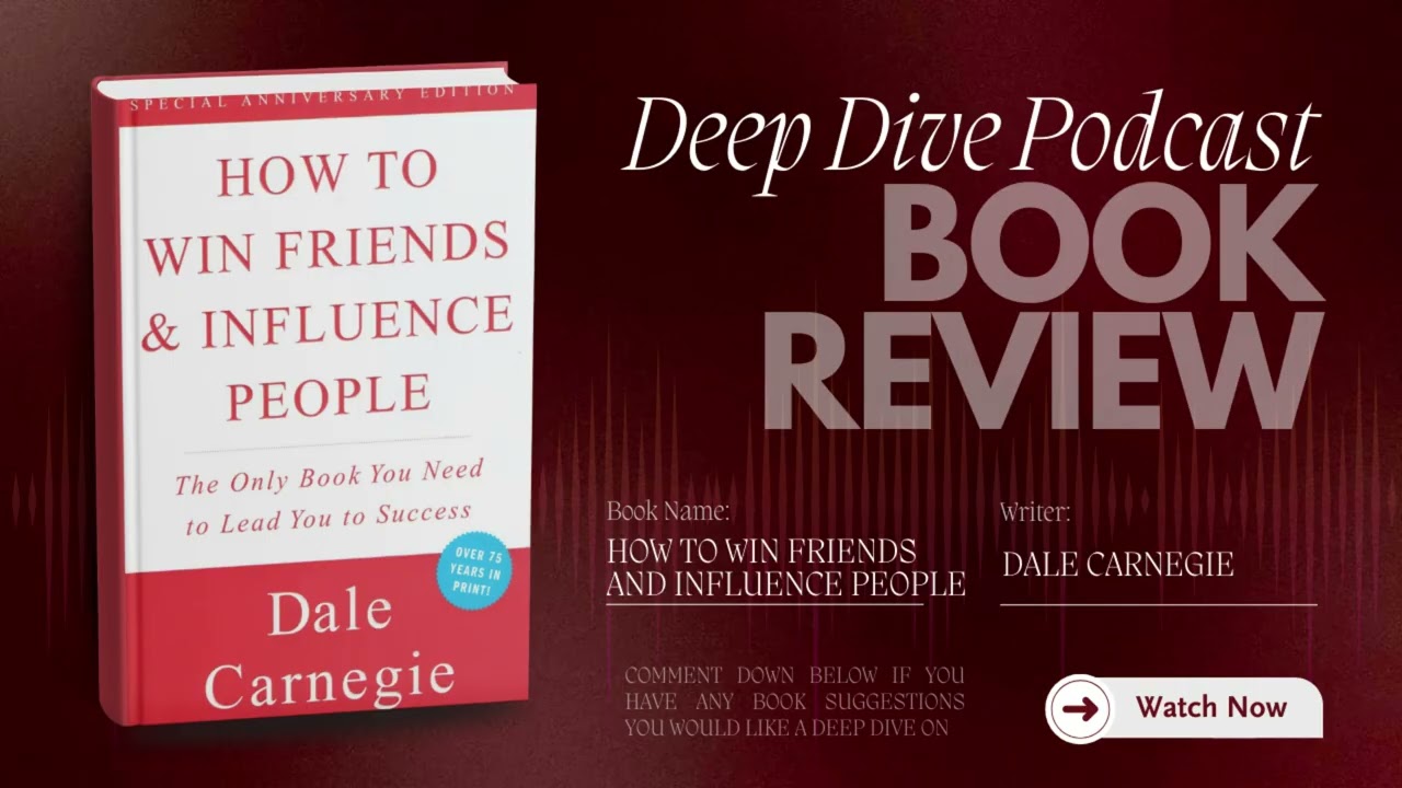 A Deep Dive in Communication & Influence | How to Win Friends and Influence People by Dale Carnegie