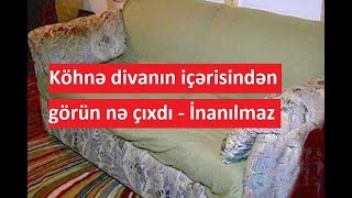 Köhnə divanın içərisindən görün nə çıxdı - İnanılmaz