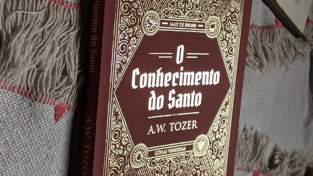 O conhecimento do Santo - A. W. Tozer - YouTube