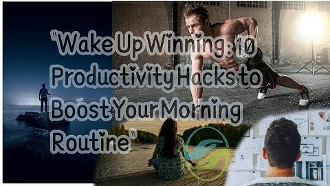 Wake Up Winning: | 10 Productivity Hacks to Boost | Your Morning Routine