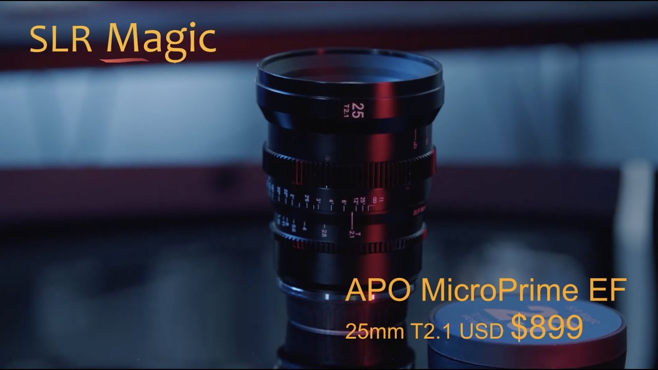 SLR Magic APO MicroPrime EF 25mm T2.1 $899