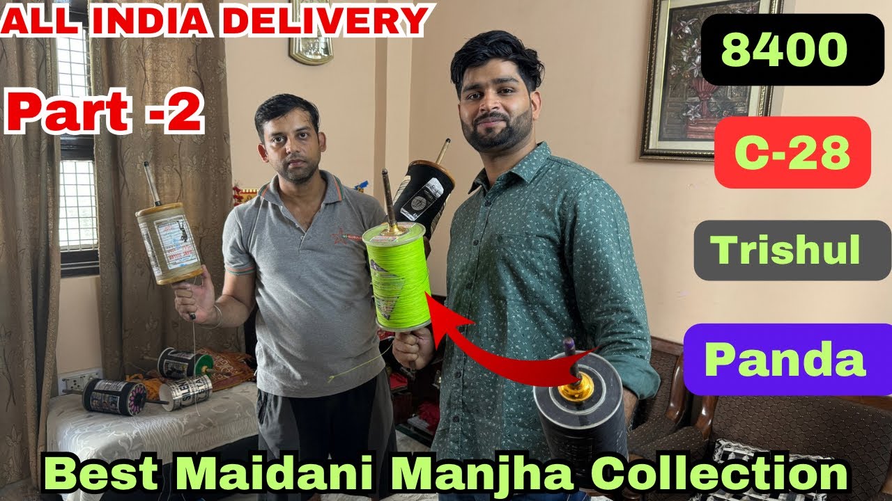 Best Maidani Manjha Collection in Delhi | 8400 | C -28 | Trishul | Panda | Cheapest Manjha Shop |