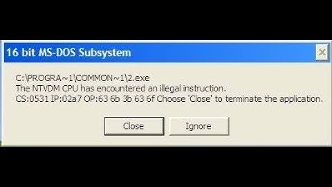 NTVDM ERROR in Windows  CPU Has Encountered an Illegal Instruction. CS:0dbc IP:0....