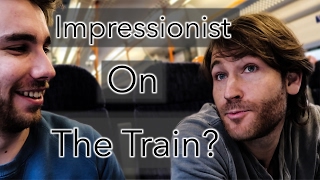 I met an impressionist on the train... (Ft. Jamie Costa)