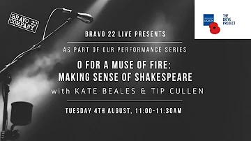 Bravo 22 Live - O For A Muse of Fire : Making Sense of Shakespeare with Kate Beales & Tip Cullen