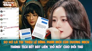 Sơ hở là tại Triệu Lệ Dĩnh: Phim mới của Dương Mịch thành tích bết bát liền 