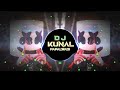 Tujhe rab ne banaya kis taopri mixing dj kunal  kr