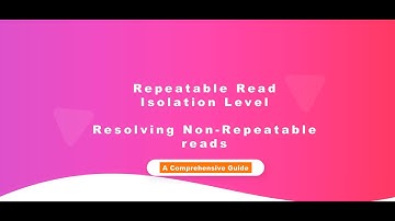 Repeatable Read Explained | Database Isolation Levels