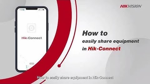 How to easily share equipment in Hik Connect