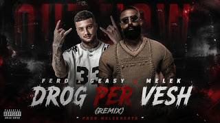 FERO x GEASY x MELEK - DROG PER VESH (REMIX) prod.MELEKBEATS