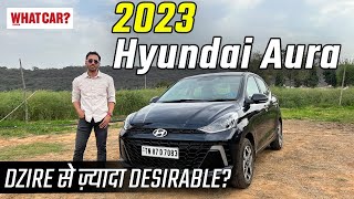 Hyundai Aura 2023- Maruti Dzire aur Honda Amaze se behtar? | First Drive Review | WhatCar? India