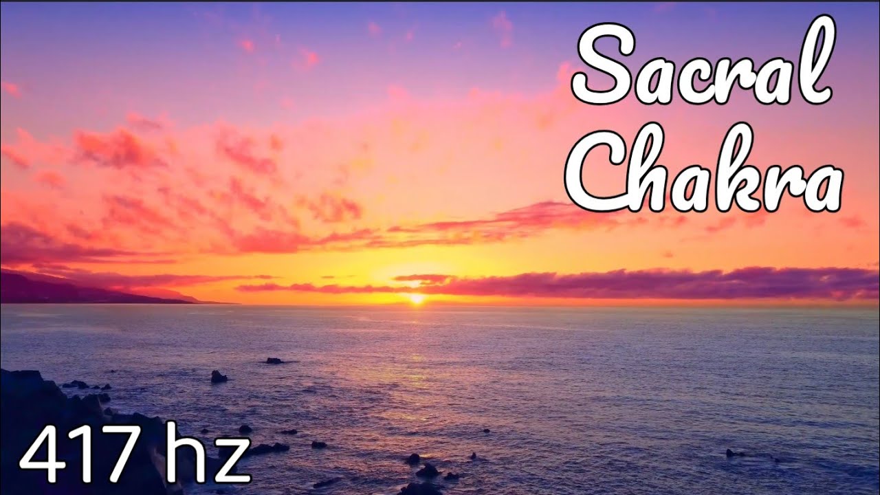 Wipe out a Negative Energy 417 Hz Sacral Chakra Healing & Emotional ...