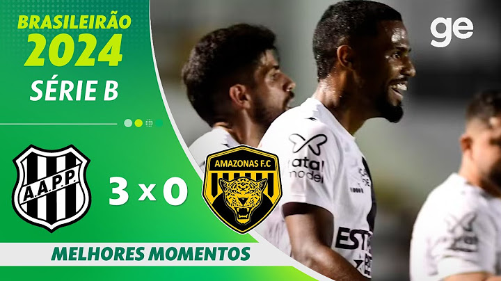 PONTE PRETA 3 X 0 AMAZONAS | MELHORES MOMENTOS | SÉRIE B 2024 | ge.globo