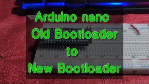 Arduino Nano Old Bootloader or No bootloader problem fixed