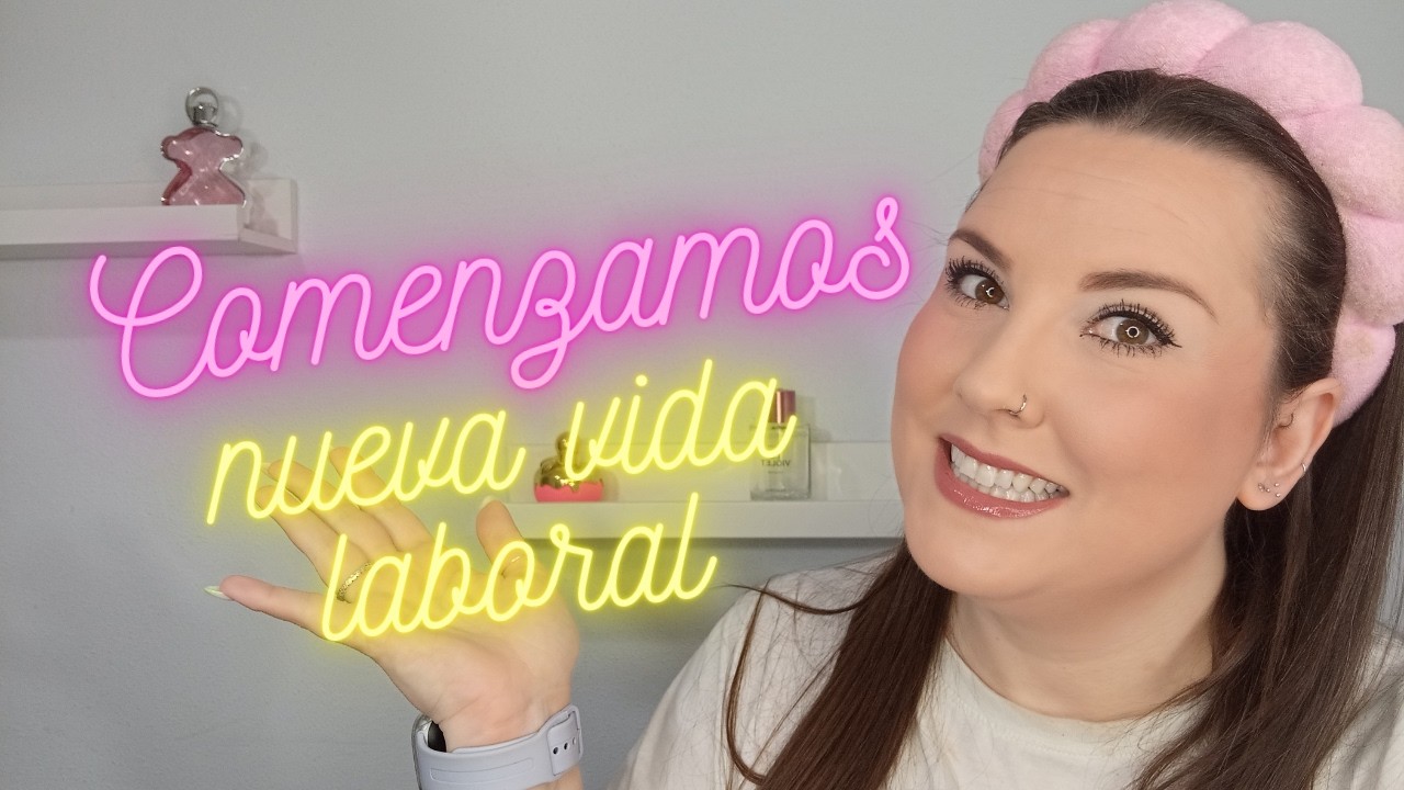 Primer día de mi NUEVA VIDA LABORAL | Me maquillo mientras os cuento