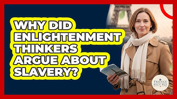 Why Did Enlightenment Thinkers Argue About Slavery? - France Fact File